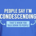 thumbnail image 3 of CafePress - People Say I'm Condescending Dark T Shirt - Men's Classic Graphic Cotton T-Shirt, 3 of 4