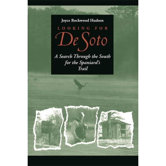 Looking for de Soto: A Search Through the South for the Spaniard's Trail, (Paperback)