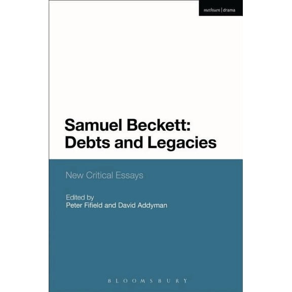 Plays and Playwrights Samuel Beckett: Debts and Legacies: New Critical Essays, (Hardcover)