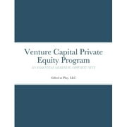 Venture Capital Private Equity Program: An Essential Learning Opportunity (Paperback)