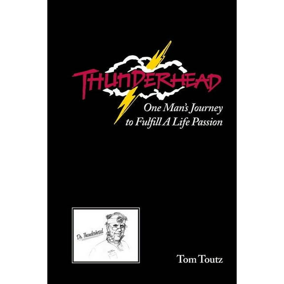 Thunderhead: One Man's Journey to Fulfill a Life Passion, (Paperback)