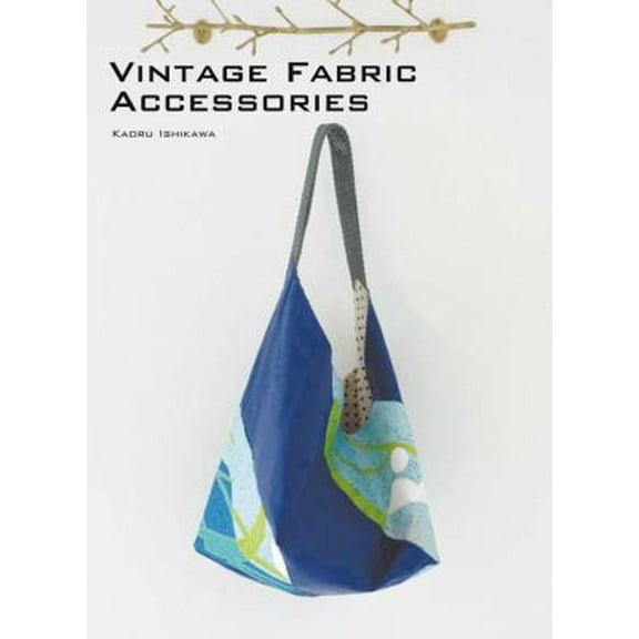 Pre-Owned Vintage Fabric Accessories: Stylish Creations from Recycled Fabrics (Paperback) 1864704098 9781864704099
