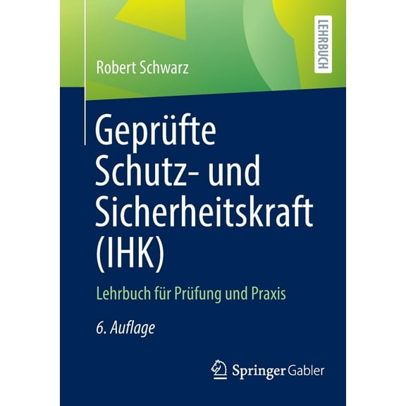 Geprüfte Schutz- Und Sicherheitskraft (Ihk): Lehrbuch Für Prüfung Und PRAXIS, (Paperback)