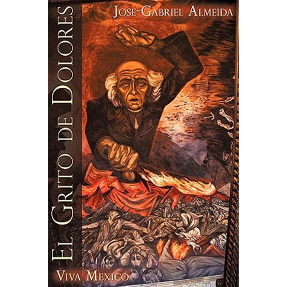 Pre-Owned El Grito de Dolores: Viva Mexico (Paperback) by Jose-Gabriel Almeida