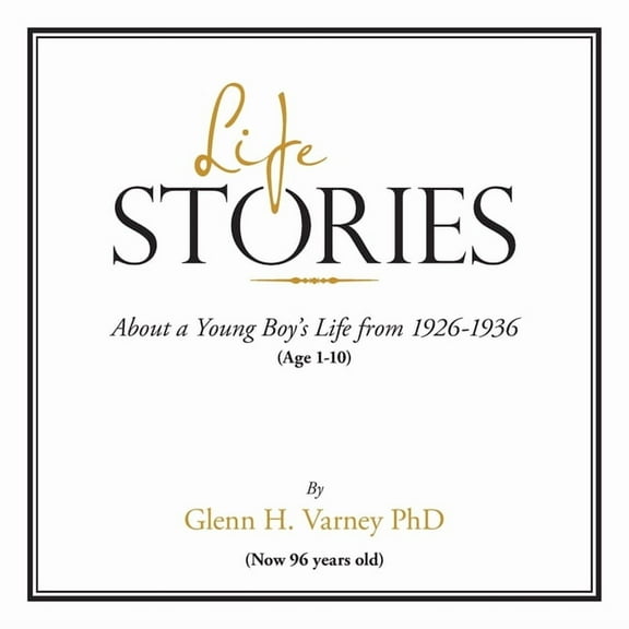 Life Stories: About a Young Boy's Life from 1926-1936 (Paperback)