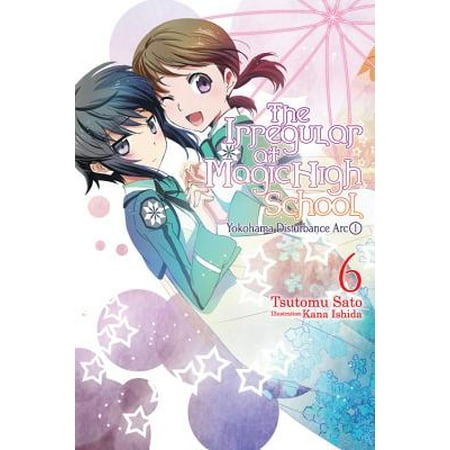 The Irregular at Magic High School, Vol. 6 (light novel) : Yokohama Disturbance Arc, Part