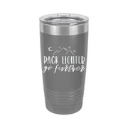 Pack Lighter Go Further - Engraved 20 oz Tumbler Mug Cup Unique Funny Birthday Gift Graduation Gifts for Men Women Adventure Outdoors Camping Climbing Hiking Travel (20 Ring, Grey)