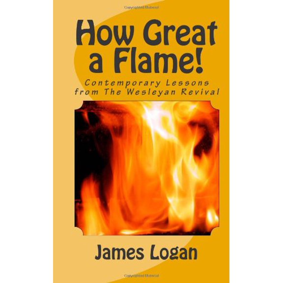 Pre-Owned How Great a Flame!: Contemporary Lessons from The Wesleyan Revival, 9780881774726, 0881774723, Paperback,