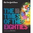thumbnail image 2 of New York Times: The Times of the Eighties : The Culture, Politics, and Personalities that Shaped the Decade (Hardcover), 2 of 4