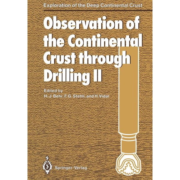 Exploration of the Deep Continental Crus Observation of the Continental Crust Through Drilling II: Proceedings of the International Symposium Held in Seeheim, Oc, (Paperback)