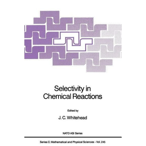NATO Science Series C: Selectivity in Chemical Reactions, Book 245, (Paperback)
