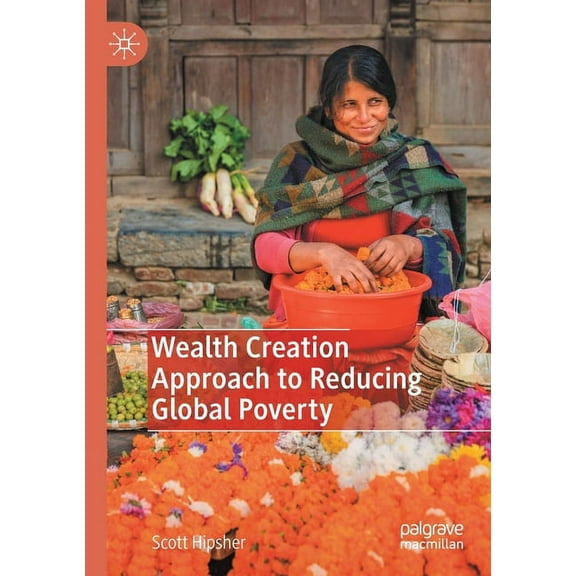 Wealth Creation Approach to Reducing Global Poverty, (Paperback)