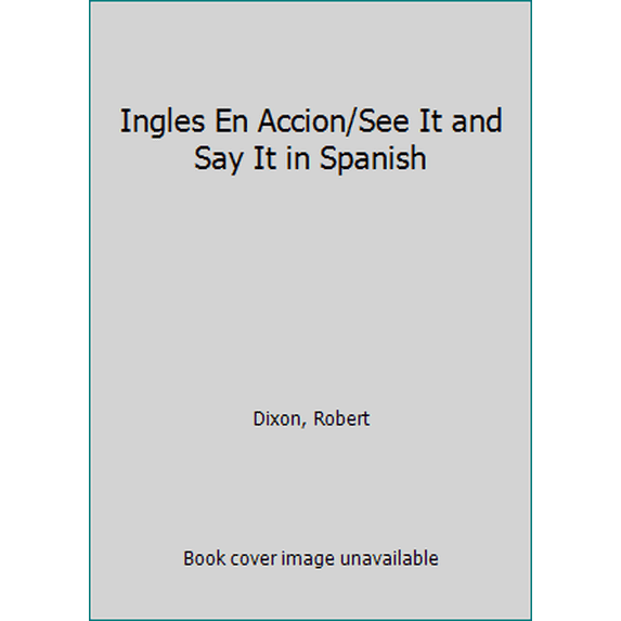 Pre-Owned Ingles en Accion/See It and Say It in Spanish (Spanish Edition) (Unknown) 0451163451 9780451163455