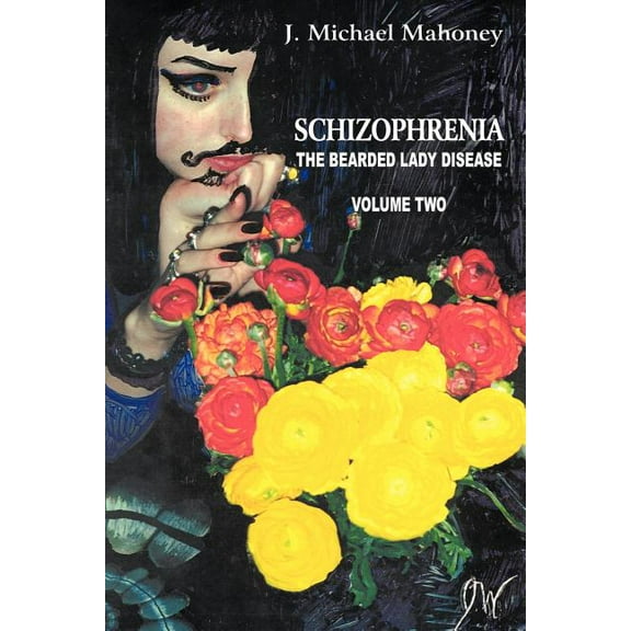 Schizophrenia: The Bearded Lady Disease, Volume Two (Paperback)