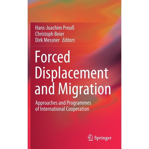 Forced Displacement and Migration: Approaches and Programmes of International Cooperation, (Hardcover)