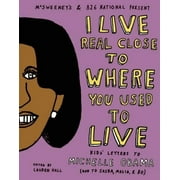 I Live Real Close to Where You Used to Live : Kids' Letters to Michelle Obama (and to Sasha, Malia, and Bo), Used [Paperback]
