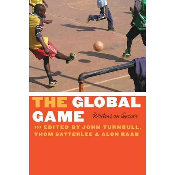 Bison Original The Global Game: Writers on Soccer, (Paperback)