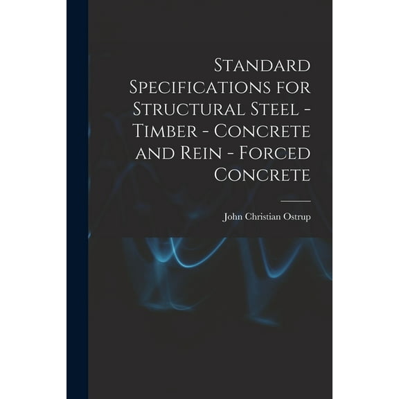 Standard Specifications for Structural Steel - Timber - Concrete and Rein - Forced Concrete, (Paperback)