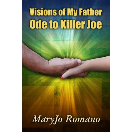 Visions of My Father: Ode to Killer Joe - eBook