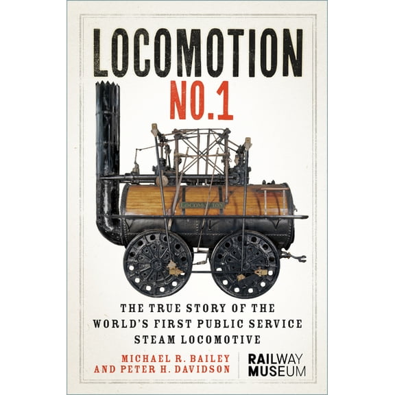 Locomotion No.1: The True Story of the World's First Public Service Steam Locomotive, (Hardcover)