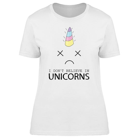 I Dont Believe In Unicorns Funny Tee Women's -Image by Shutterstock