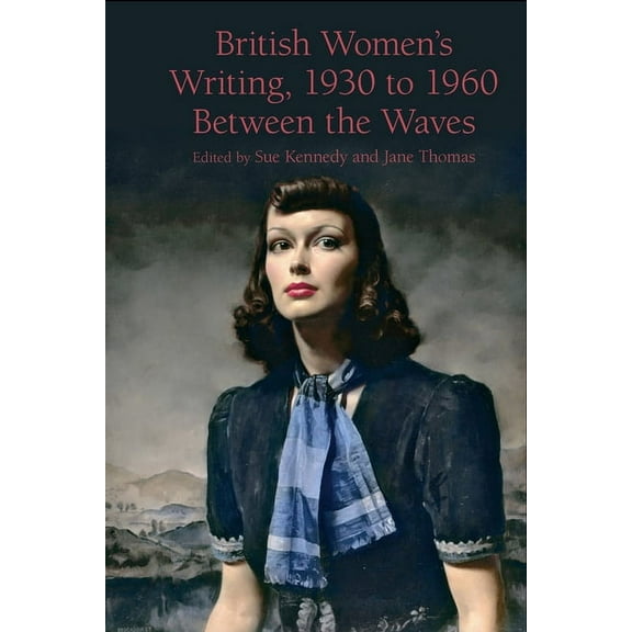 Liverpool English Texts and Studies British Women's Writing, 1930 to 1960: Between the Waves, Book 85, (Hardcover)