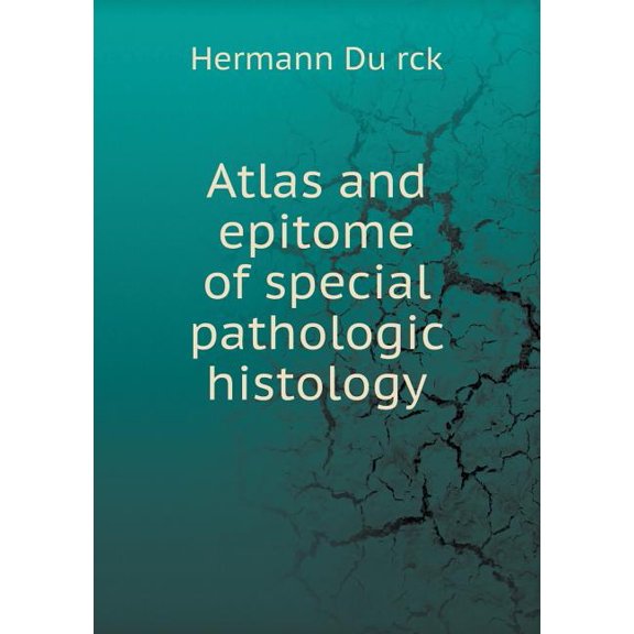 Atlas and Epitome of Special Pathologic Histology (Paperback)