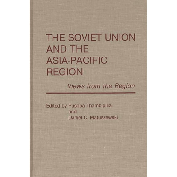 The Soviet Union and the Asia-Pacific Region: Views from the Region, (Hardcover)