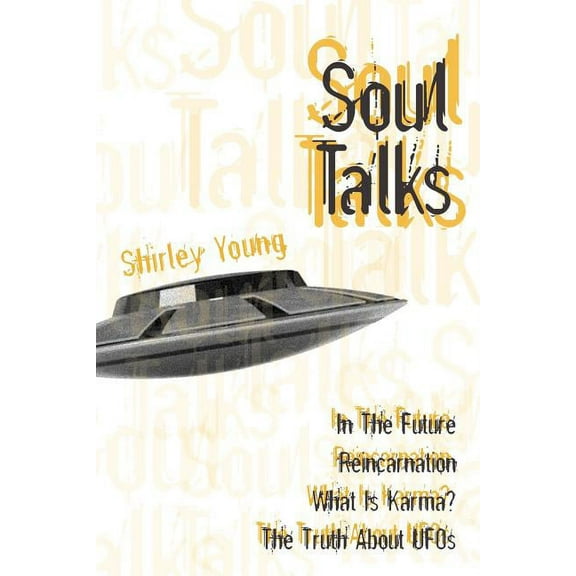 Soul Talks: In The Future, Reincarnation, What Is Karma?, The Truth About UFOs, (Paperback)