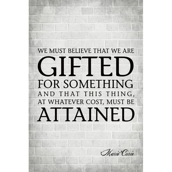 We Must Believe That We Are Gifted, motivational poster