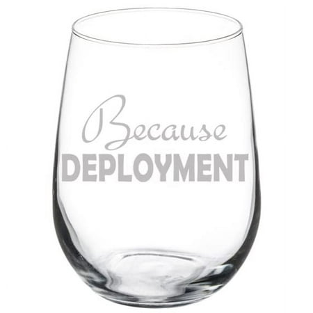 

Wine Glass Goblet Because Deployment Military Survival Glass Wife Girlfriend Fiance Mom Sister (17 oz Stemless)