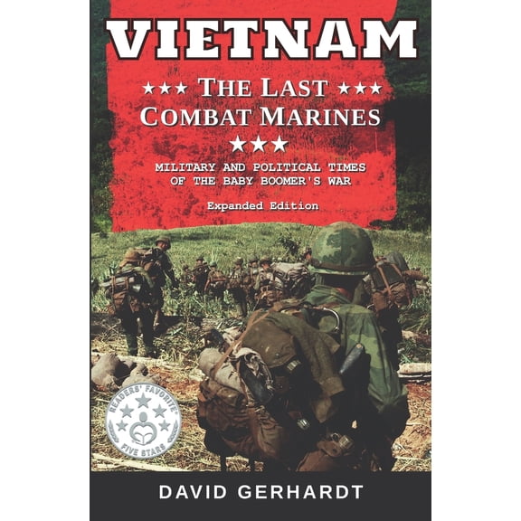 Pre-Owned Vietnam The Last Combat Marines: The Military and Political Times of the Baby Boomer War (Paperback) 0692130268 9780692130261