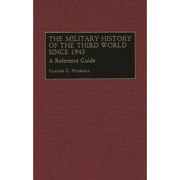 The Military History of the Third World Since 1945: A Reference Guide, (Hardcover)