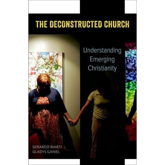 Deconstructed Church: Understanding Emerging Christianity, (Hardcover)