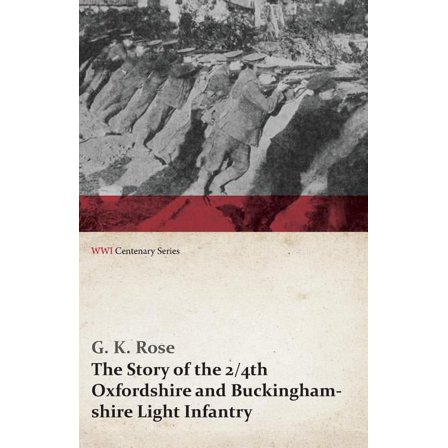 The Story of the 2/4th Oxfordshire and Buckinghamshire Light Infantry (WWI Centenary Series), (Paperback)