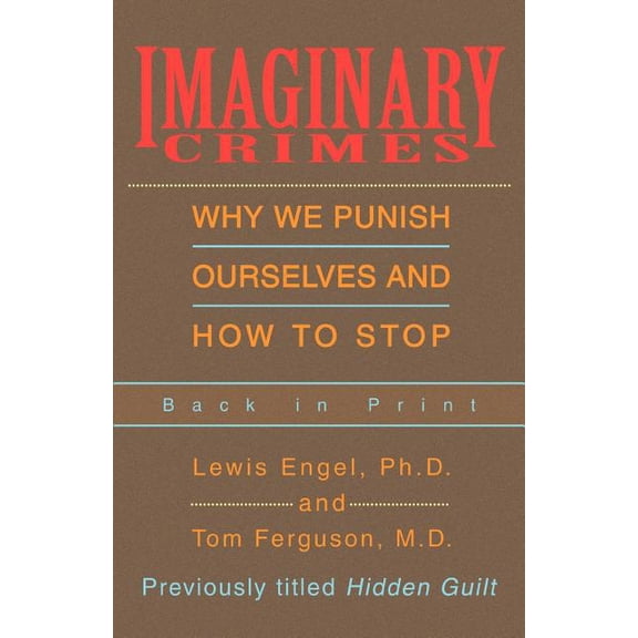 Imaginary Crimes: Why We Punish Ourselves and How to Stop, (Paperback)