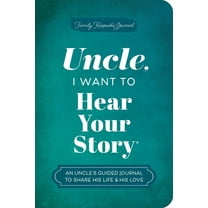 The Hear Your Story Books Uncle, I Want to Hear Your Story: An Uncle's Guided Journal to Share His Life & His Love, (Paperback)