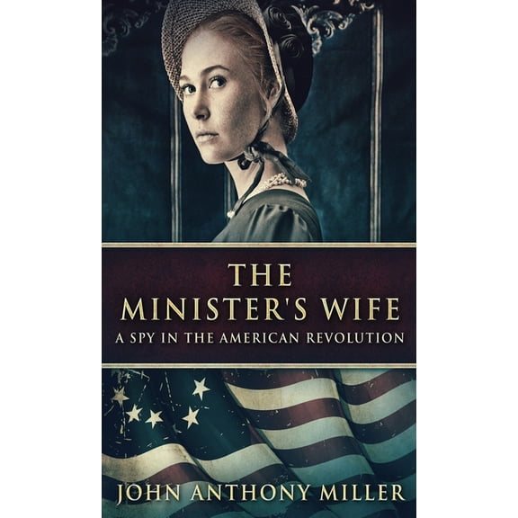The Minister's Wife: A Spy In The American Revolution, (Hardcover)