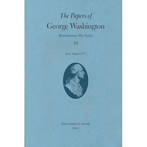 Revolutionary War Series: The Papers of George Washington : June-August 1777 (Series #10) (Hardcover)