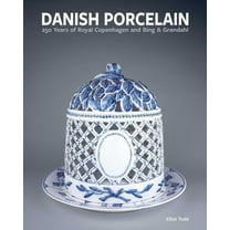 Danish Porcelain: 250 Years of Royal Copenhagen and Bing & Grøndahl. Volume 1: A Legacy in Porcelain, Stoneware and , (Hardcover)