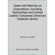 Cases and Materials on Corporations: Including Partnerships and Limited Liability Companies (American Casebook Series) [Hardcover - Used]