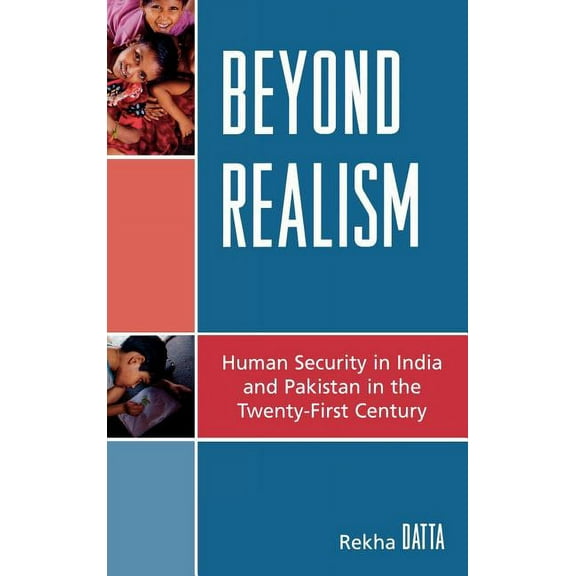 Studies in Public Policy Beyond Realism: Human Security in India and Pakistan in the Twenty-First Century, (Hardcover)