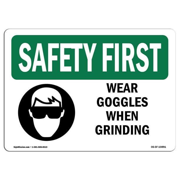 OSHA SAFETY FIRST Sign Wear Goggles When Grinding Made in the USA