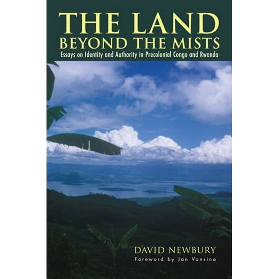 The Land beyond the Mists : Essays on Identity and Authority in Precolonial Congo and Rwanda (Paperback)