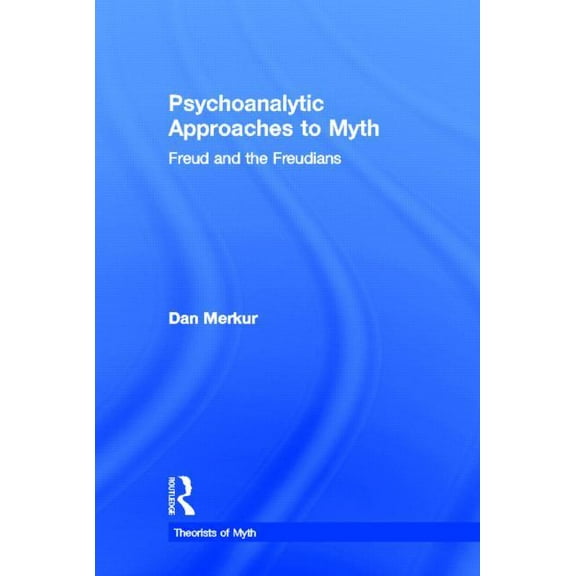 Theorists of Myth Psychoanalytic Approaches to Myth, (Hardcover)