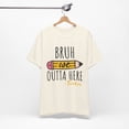 thumbnail image 4 of Unisex Bruh We Outta Here Last Day of School Teacher Cotton Shirt, 4 of 12