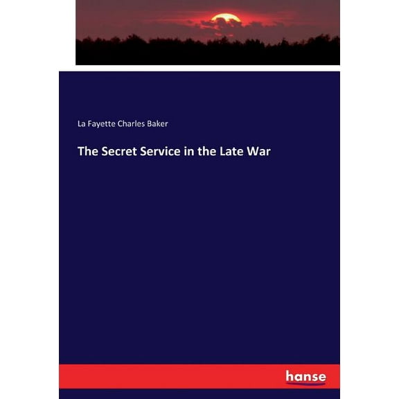 The Secret Service in the Late War, (Paperback)