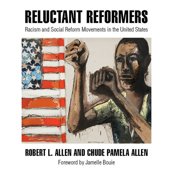 Reluctant Reformers: Racism and Social Reform Movements in the United States, (Paperback)