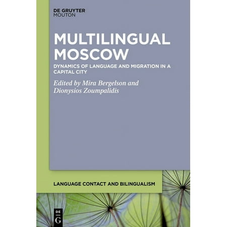 Language Contact and Bilingualism [Lcb]: Multilingual Moscow: Dynamics of Language and Migration in a Capital City (Hardcover)
