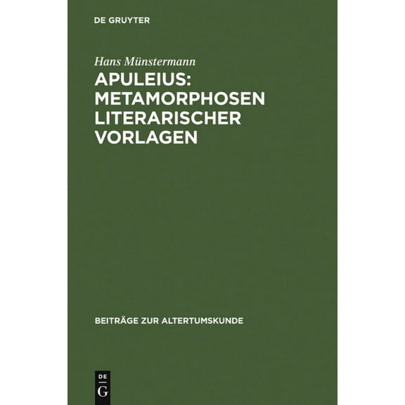 Beiträge Zur Altertumskunde Apuleius: Metamorphosen literarischer Vorlagen, Book 69, (Hardcover)